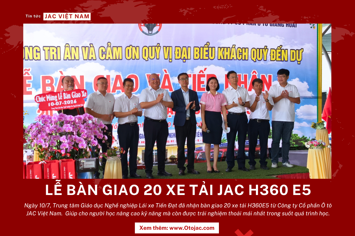JAC Việt Nam bàn giao 20 xe tải H360 E5 cho Trung tâm Đào tạo lái xe Tiến Đạt