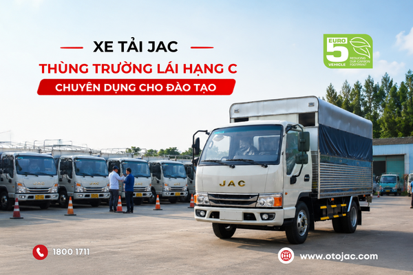 XE TẢI JAC THÙNG TRƯỜNG LÁI HẠNG C – GIẢI PHÁP CHUYÊN DỤNG CHO ĐÀO TẠO  LÁI XE