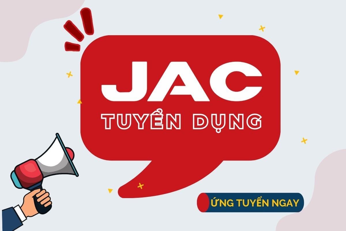 🚨 JAC VIỆT NAM TUYỂN DỤNG GẤP: TRỢ LÝ DỊCH VỤ SAU BÁN HÀNG & NV KINH DOANH PHỤ TÙNG Ô TÔ 🚨