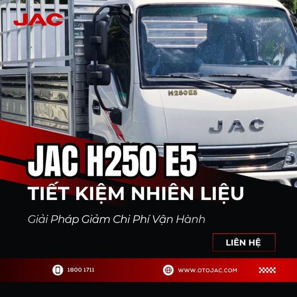 JAC H250 E5 tiết kiệm nhiên liệu – Giải pháp giảm chi phí vận hành