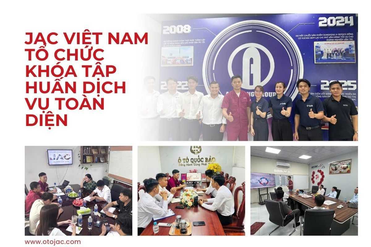 JAC VIỆT NAM TỔ CHỨC KHÓA TẬP HUẤN DỊCH VỤ TOÀN DIỆN – CHUẨN HÓA HỆ THỐNG, NÂNG TẦM TRẢI NGHIỆM KHÁCH HÀNG