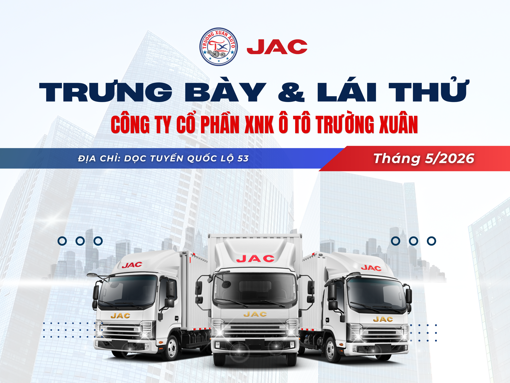 CHƯƠNG TRÌNH SỰ KIỆN LÁI THỬ XE TẢI JAC THÁNG 5 NĂM 2026 TẠI PHƯỜNG TRÀ VINH