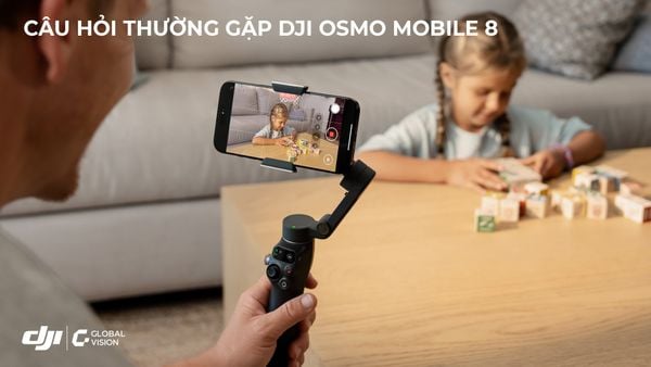 Câu hỏi thường gặp DJI Osmo Mobile 8