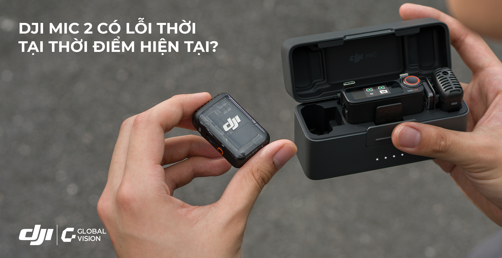 DJI MIC 2 CÓ LỖI THỜI KHI DJI MIC 3 RA MẮT?