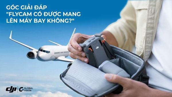 Góc giải đáp: Flycam có được mang lên máy bay không?