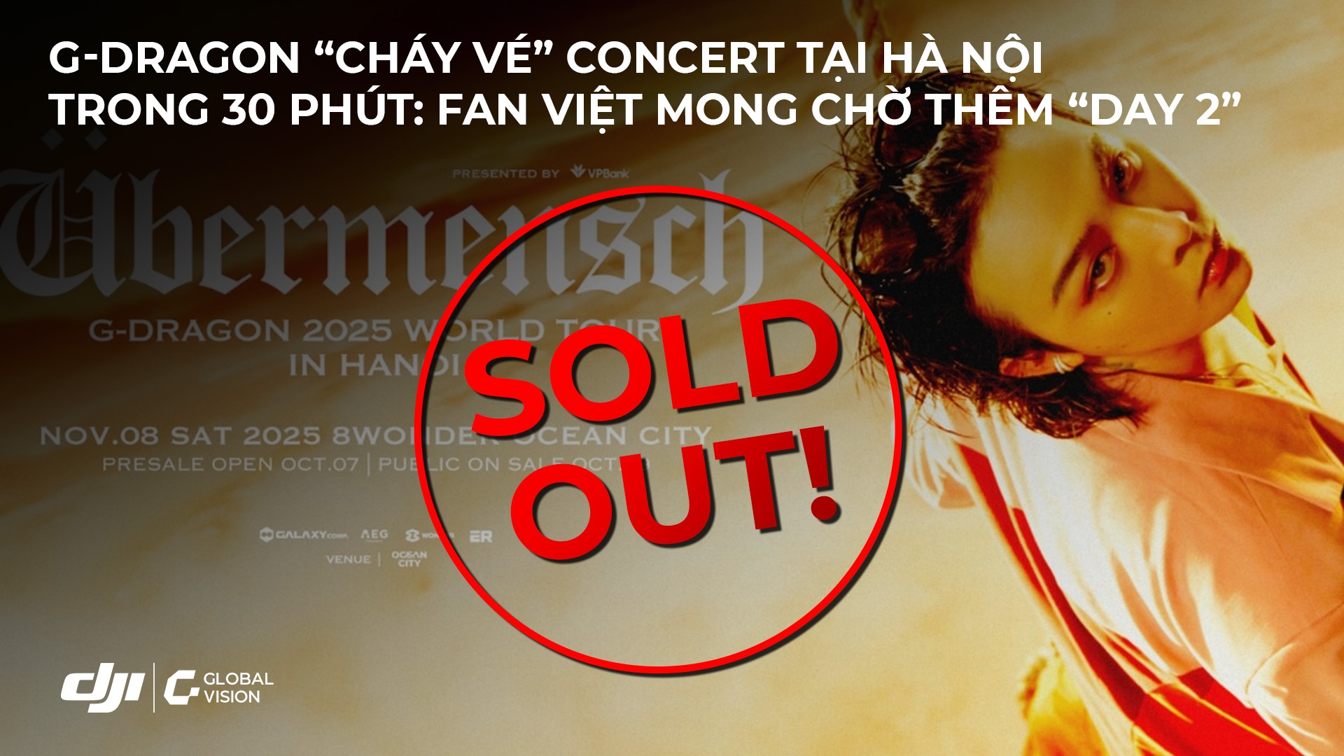 G-Dragon “cháy vé” concert tại Hà Nội trong 30 phút: Fan Việt mong chờ thêm “Day 2”