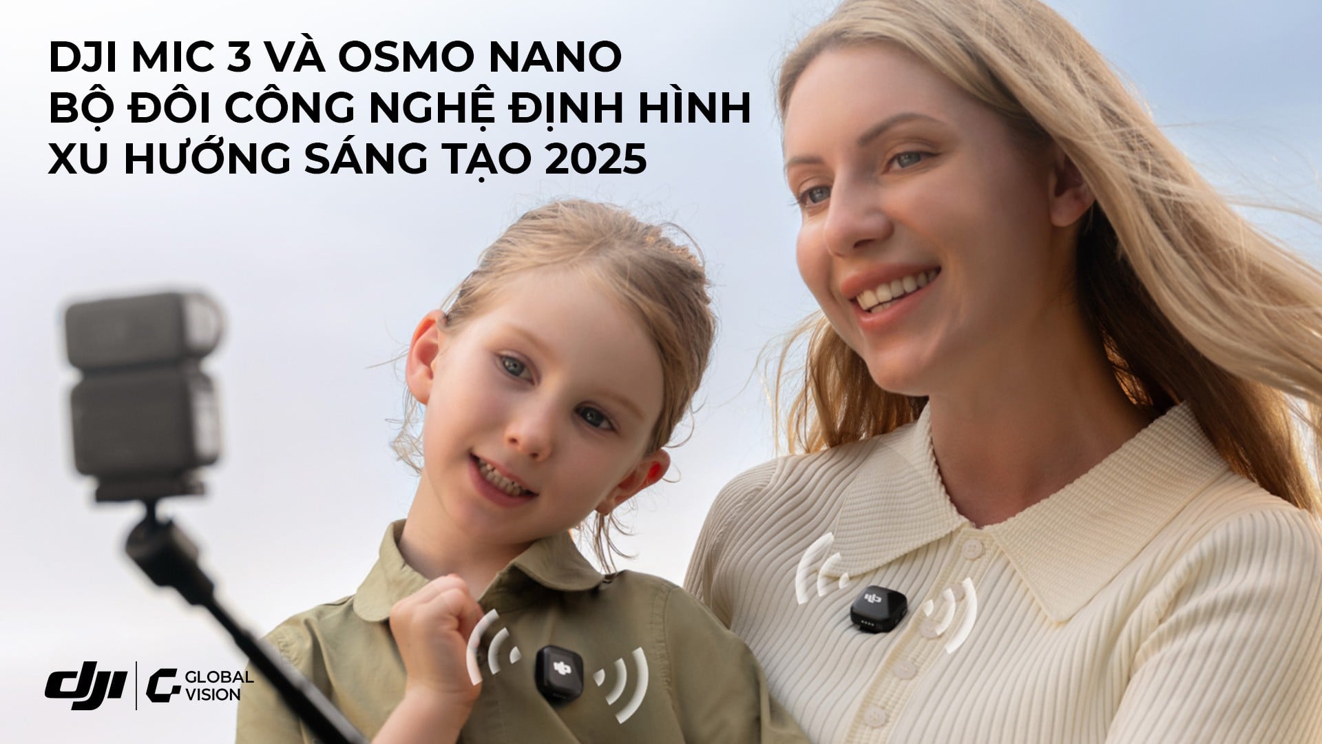 DJI Mic 3 và Osmo Nano – Bộ đôi công nghệ mới định hình xu hướng sáng tạo 2025