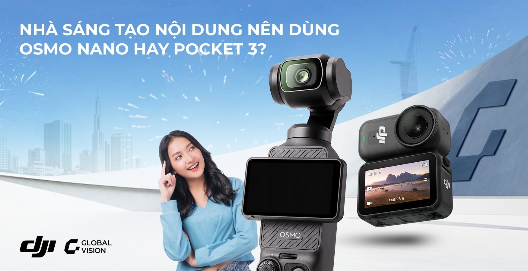 Nhà sáng tạo nội dung nên dùng Osmo Nano hay Pocket 3?