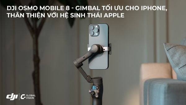 DJI Osmo Mobile 8 – Gimbal tối ưu cho iPhone, thân thiện với hệ sinh thái Apple
