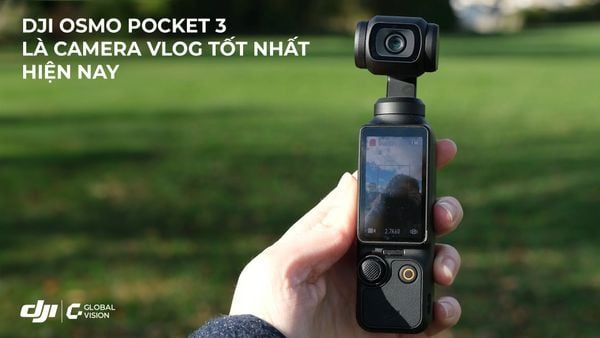3 lí do khiến DJI Osmo Pocket 3 trở thành chiếc camera vlog tốt nhất hiện nay
