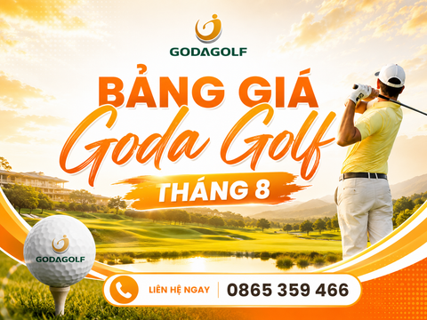 BẢNG GIÁ SÂN GOLF TOÀN QUỐC THÁNG 08 - GODA GOLF