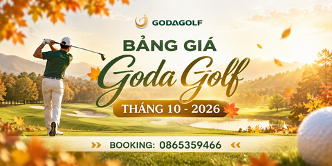 BẢNG GIÁ SÂN GOLF TOÀN QUỐC THÁNG 10 - GODA GOLF