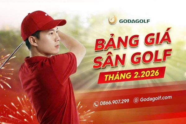 BẢNG GIÁ SÂN GOLF TOÀN QUỐC THÁNG 02 - GODA GOLF