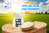 GẠO BASMATI VÀ NHỮNG ĐẶC TÍNH KHIẾN NHIỀU NGƯỜI BỐI RỐI