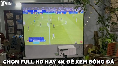 CHỌN MÁY CHIẾU FULL HD HAY 4K ĐỂ XEM BÓNG ĐÁ?