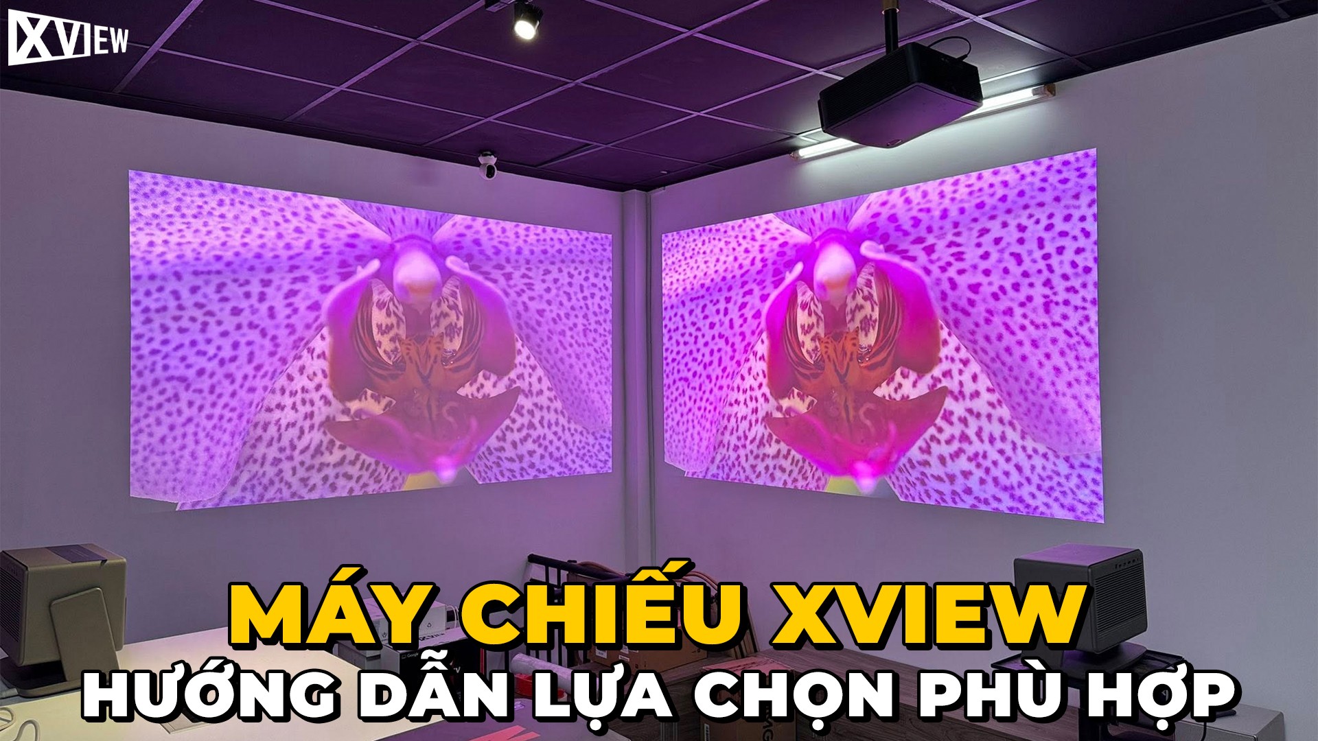 Xview HƯỚNG DẪN LỰA CHỌN MÁY CHIẾU XVIEW – XVIEW VIỆT NAM