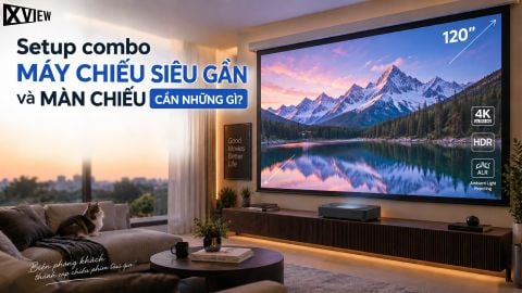 SETUP COMBO MÁY CHIẾU SIÊU GẦN VÀ MÀN CHIẾU CẦN NHỮNG GÌ?