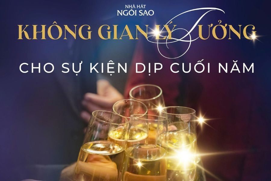 Nhà hát Ngôi Sao - Tọa độ lý tưởng cho sự kiện cuối năm của doanh nghiệp