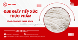Que giấy tiếp xúc thực phẩm: Hướng dẫn lựa chọn chuẩn chất lượng