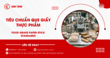 Tiêu chuẩn que giấy thực phẩm và các quy định kiểm định mới nhất
