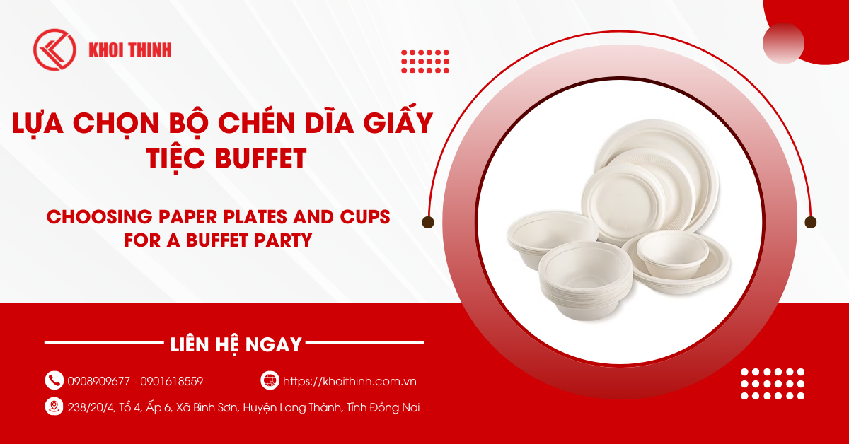 Lựa chọn bộ chén dĩa giấy tiệc buffet an toàn và tiện lợi