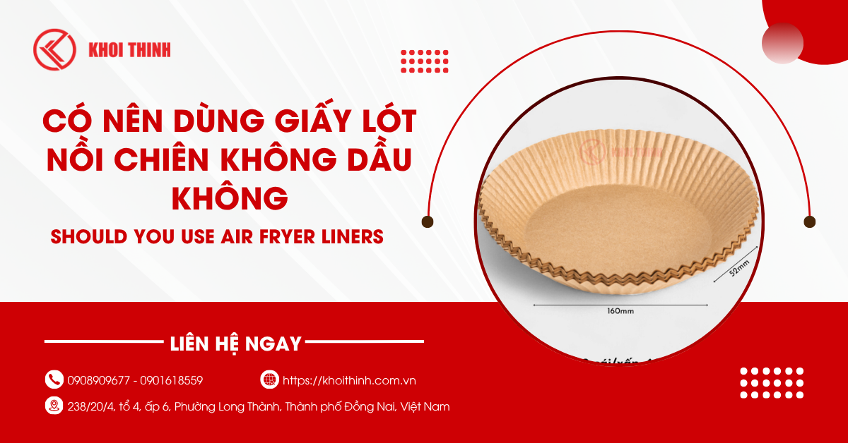 Có nên dùng giấy lót nồi chiên không dầu không? Giải đáp toàn bộ thắc mắc trước khi dùng