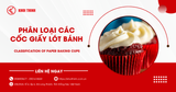 Phân loại các cốc giấy lót bánh và cách chọn chuẩn nhất