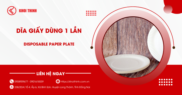 Dĩa giấy dùng 1 lần: Tiện lợi, an toàn và lựa chọn thông minh