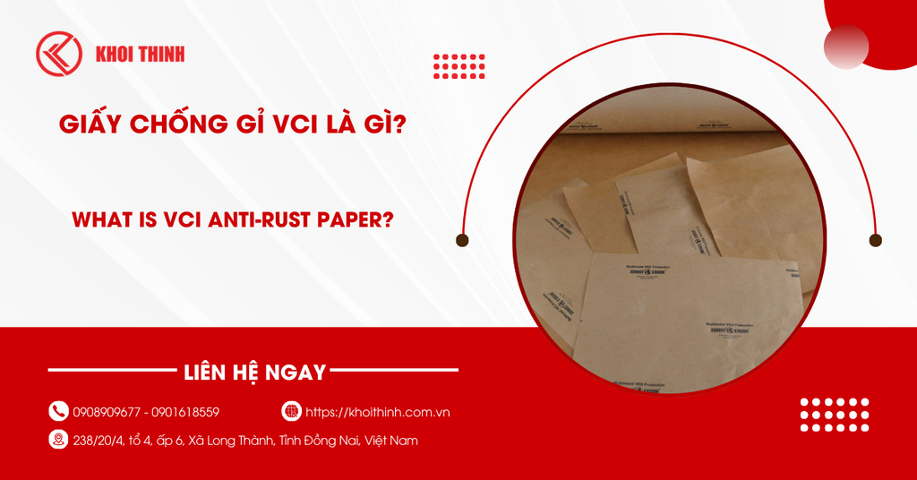 Giấy chống gỉ VCI là gì? Cấu tạo, lợi ích và ứng dụng công nghiệp