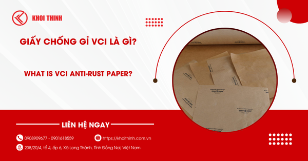 Giấy chống gỉ VCI là gì? Cấu tạo, lợi ích và ứng dụng công nghiệp