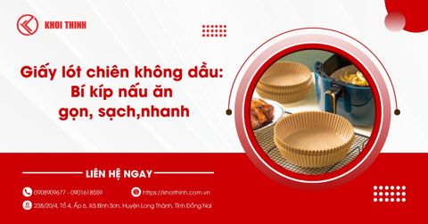 Giấy lót nồi chiên không dầu: Bí kíp nấu ăn gọn, sạch, nhanh