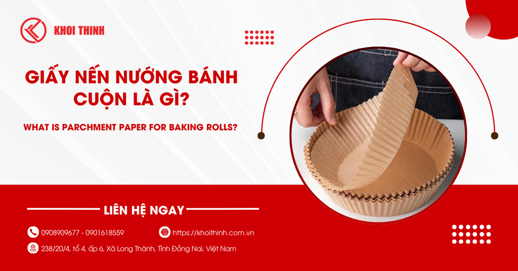 Giấy nến nướng bánh cuộn là gì? Ưu điểm, ứng dụng và cách chọn mua