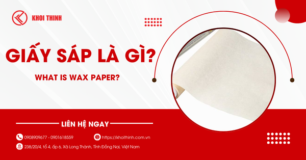 Giấy sáp là gì? Phân loại, ưu điểm và kinh nghiệm chọn mua
