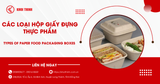 Các loại hộp giấy đựng thực phẩm phù hợp nhất, chất lượng cho cơm gà