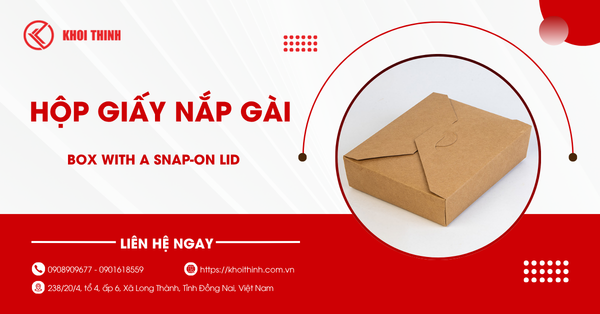 Hộp giấy nắp gài là gì? Những lưu ý quan trọng khi chọn mua