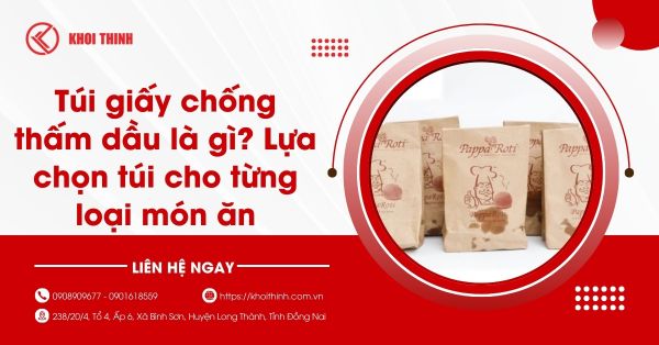 Túi giấy chống thấm dầu là gì? Lựa chọn túi cho từng loại món ăn