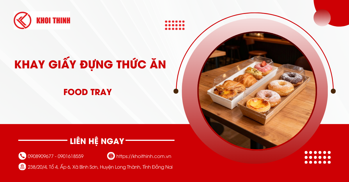 Khay giấy đựng thức ăn: Giải pháp tiện lợi, đẹp và thân thiện môi trường