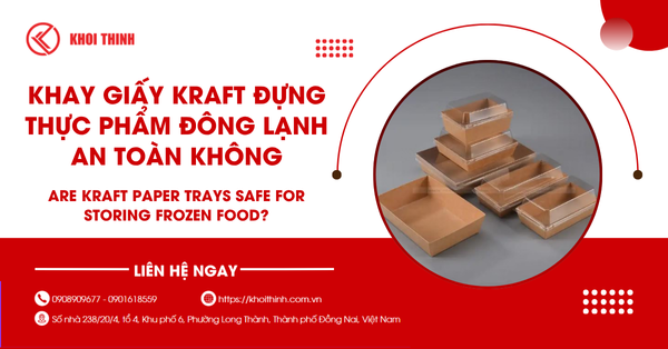 Khay giấy Kraft đựng thực phẩm đông lạnh an toàn không?