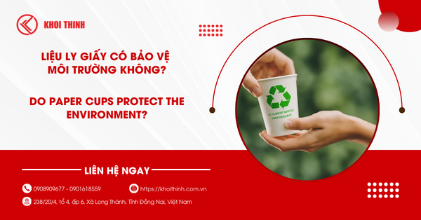 Giải đáp thắc mắc: Liệu ly giấy có bảo vệ môi trường không?
