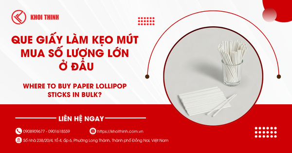 Que giấy làm kẹo mút mua số lượng lớn ở đâu uy tín và chất lượng?
