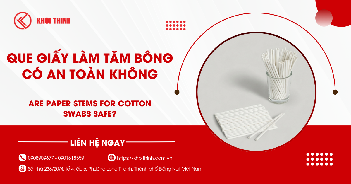 Que giấy làm tăm bông có an toàn không? Những điều cần nên biết
