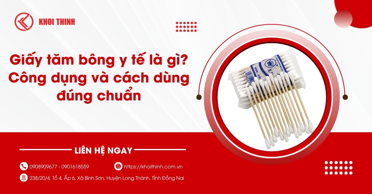 Giấy tăm bông y tế là gì? Công dụng và cách dùng đúng chuẩn