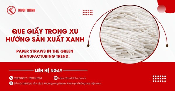 Que giấy và vai trò trong xu hướng sản xuất xanh hiện nay