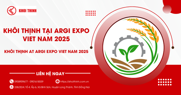 Khôi Thịnh tại ARGI EXPO VIET NAM 2025: Hội chợ triễn lãm nông nghiệp và công nghệ hiện đại