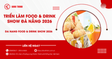 Triển lãm Food & Drink Show Đà Nẵng 2026: Sự kiện F&B lớn nhất miền Trung không thể bỏ lỡ