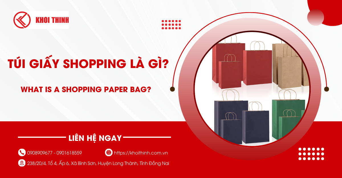 Túi giấy shopping là gì? Nâng cao tầm thương hiệu, chuyên nghiệp, sang trọng