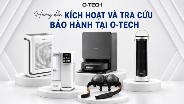 Hướng dẫn kích hoạt và tra cứu bảo hành tại O-Tech