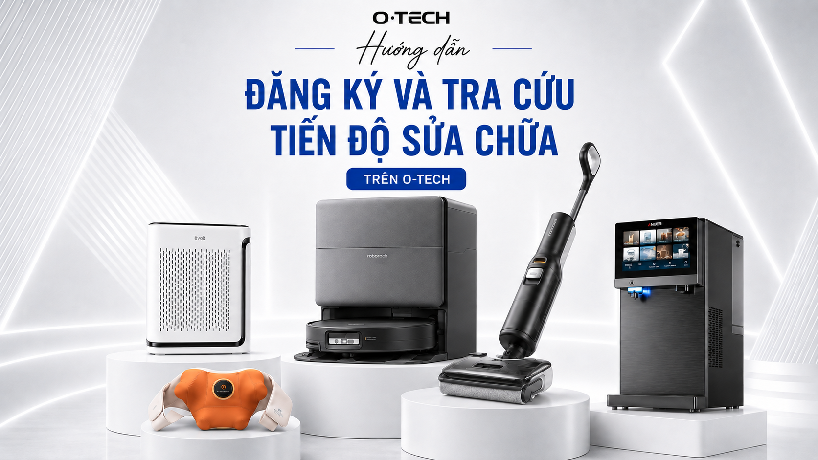 Hướng dẫn đăng ký và tra cứu tiến độ sửa chữa tại O-Tech