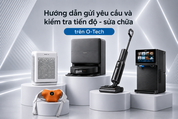 Hướng dẫn gửi yêu cầu và kiểm tra tiến độ bảo hành - sửa chữa trên Bảo Hành O-Tech
