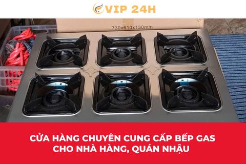 Cửa hàng chuyên cung cấp bếp gas cho nhà hàng, quán nhậu
